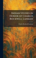 Indian Studies in Honor of Charles Rockwell Lanman 1025734203 Book Cover