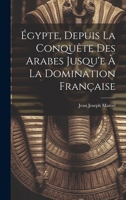 �gypte, Depuis La Conqu�te Des Arabes Jusqu'e � La Domination Fran�aise B0CMHH8DVJ Book Cover