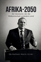 AFRIKA 2050 - Der Kontinent, der die Weltwirtschaft verändern wird (German Edition) 3912703345 Book Cover