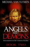 Angels and Demons Book Two: Encounters in the Unseen Realm 0692608664 Book Cover