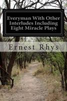 'Everyman' with other interludes including eight miracle plays 1497431808 Book Cover