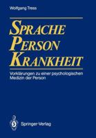 Sprache Person Krankheit: Vorklarungen Zu Einer Psychologischen Medizin Der Person 3540172637 Book Cover