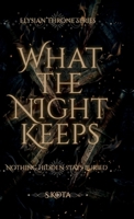 What The Night Keeps: Nothing Hidden Stays Buried B0H19Y54B3 Book Cover