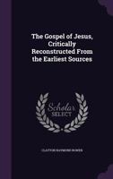 The Gospel of Jesus: Critically Reconstructed from the Earliest Sources 0530509164 Book Cover