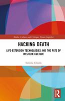 Hacking Death: Life-Extension Technologies and the Fate of Western Culture (Media, Culture and Critique: Future Imperfect) 1041427328 Book Cover