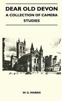 Dear Old Devon - A Collection Of Camera Studies 1446506924 Book Cover
