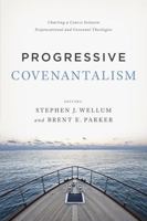 Progressive Covenantalism: Charting a Course between Dispensational and Covenantal Theologies 1433684020 Book Cover
