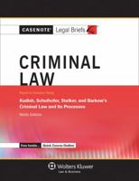 Casenotes Legal Briefs: Criminal Law Keyed to Kadish, Schulhofer, Steiker, & Barkow, Ninth Edition 1454819855 Book Cover