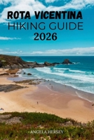 ROTA VICENTINA HIKING GUIDE 2026: The Ultimate Trail Guide to Portugal’s Fishermen’s Trail & Historical Way. (Uncharted Trails — Discover Hidden Paths Across Every Landscape) B0GXGMB8K3 Book Cover