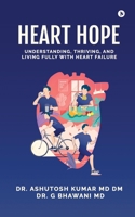 Heart Hope: Understanding, Thriving, and Living Fully with Heart Failure B0GSWT4Y6C Book Cover