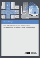 Inter-Vehicle Communication at Intersections : An Evaluation of Ad-Hoc and Cellular Communication 3866448996 Book Cover