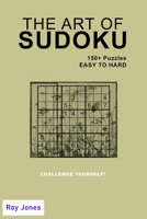 THE ART OF SUDOKU: 150+ SUDOKU PUZZLES EASY TO HARD, BEGINNER TO EXPERT LEVEL, FOR ADULTS AND KIDS B08SFVPW4R Book Cover