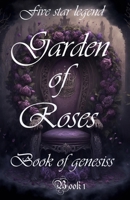 Garden of roses | Book of genesis: Book 1 B0C7J4X5NJ Book Cover