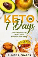 Keto in 7 Days: Lose Weight and Heal Your Body in One Week 1686133855 Book Cover