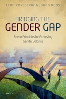 Bridging the Gender Gap: Seven Principles for Achieving Gender Balance 0198778902 Book Cover