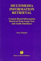 Multimedia Information Retrieval: Content-Based Information Retrieval from Large Text and Audio Databases (The Springer International Series in Engineering and Computer Science) 0792398998 Book Cover