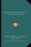 Gold Und Name V1: Eine Erzahlung (1864) 3743628457 Book Cover