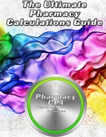 The Ultimate Pharmacy Calculations Guide 1291894543 Book Cover