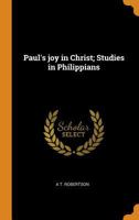 Paul's Joy in Christ : Studies in Philippians 0801076021 Book Cover