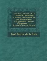 Historia General De La Ciudad Y Castillo De Alicante 101904442X Book Cover