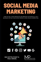 Social Media Marketing: How to sell your products or services successfully as a business or self-employed person using Online Marketing B08P1CFK5T Book Cover