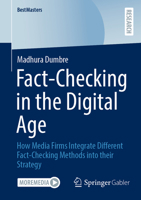 Fact-Checking in the Digital Age: How Media Firms Integrate Different Fact-Checking Methods into their Strategy 3658501847 Book Cover