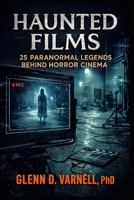 Haunted Films: 25 Paranormal Legends Behind Horror Cinema (Paranormal America) B0H7KBMRLX Book Cover