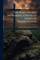 The Don't Worry Movement, A Wave Of Spiritual Emancipation: A Gospel Of Christian Optimism... 127594986X Book Cover