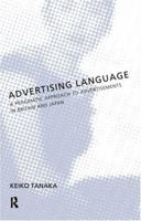 Advertising Language: A Pragmatic Approach to Advertisements in Britain and Japan 0415198356 Book Cover