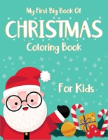 My First Big Book Of Christmas Coloring Book For Kids: Christmas coloring and activity books for kids ages 2-4, 4-6. High quality christmas artwork- ... (Kids Christmas Collection Coloring Book) 1710891106 Book Cover