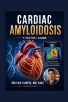 I Have Cardiac Amyloidosis: Now What Do I Do?: A Patient’s Guide to the Science, Testing, and Treatments Transforming This Disease B0H8FT6ZK3 Book Cover