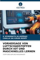 VORHERSAGE VON LUFTSCHADSTOFFEN DURCH IOT UND MASCHINELLES LERNEN: (FÜR FORSCHER UND AKADEMIKER) (German Edition) 620761724X Book Cover