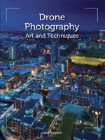 Drone Photography: Art and Techniques 1785006894 Book Cover