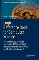 Logic: Reference Book for Computer Scientists: The 2nd Revised, Modified, and Enlarged Edition of "Logics for Computer and Data Sciences, and Artifici 3031420365 Book Cover