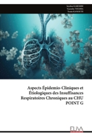 Aspects Épidemio-Cliniques et Étiologiques des Insuffisances Respiratoires Chroniques au CHU POINT G (French Edition) 9999332641 Book Cover