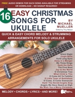16 Easy Christmas Songs for Ukulele: Quick & Easy Chord Melody & Strumming Arrangements for Solo Ukulele B08GVJLRRG Book Cover