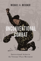 Unconventional Combat: Intersectional Action in the Veterans' Peace Movement 0197573630 Book Cover