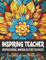 Coloring Book: Inspiring Teacher Quotes: Relaxation for All Ages: Large Print 8.5 x 11 inches B0CLDBZVJJ Book Cover