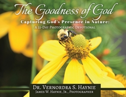 The Goodness of God: Capturing God's Presence in Nature, A 21-Day Photographic Devotional B0GFBDMK6K Book Cover