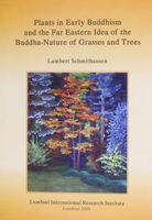 Plants in Early Buddhism and the Far Eastern Idea of the Buddha-Nature of Grasses and Trees 9937217164 Book Cover
