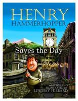 Henry Hammerhopper Saves the Day 1542749417 Book Cover