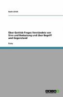 Über Gottlob Freges Verständnis von Sinn und Bedeutung und über Begriff und Gegenstand 3640800672 Book Cover