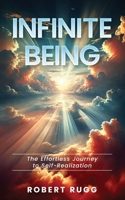 Infinite Being: The Effortless Journey to Self-Realization B0DYK3XQCX Book Cover