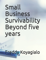 Small Business Survivability Beyond five years B08BDSDY9J Book Cover