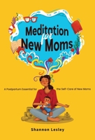 Meditation for New Moms: A Postpartum Essential for the Self-Care of New Moms B0C5C6HC6L Book Cover