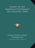 Survey Of The American Cottonseed Oil Industry 1120718341 Book Cover