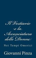 Il Vestiario e la Acconciatura delle Donne: Nei Tempi Omerici 1481106260 Book Cover
