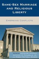 Same-Sex Marriage and Religious Liberty: Emerging Conflicts 074256326X Book Cover