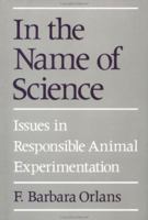 In the Name of Science: Issues in Responsible Animal Experimentation 0195070437 Book Cover
