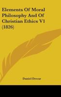 Elements of Moral Philosophy, and of Christian Ethics. 1241475431 Book Cover